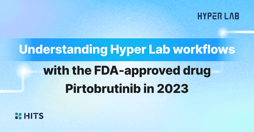 Understanding Hyperlab workflows with the FDA-approved drug Pirtobrutinib in 2023 (1).png